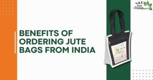 Benefits Of Ordering Jute Bags From India
