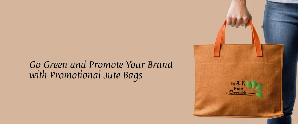 Go Green and Promote Your Brand with Promotional Jute Bags
